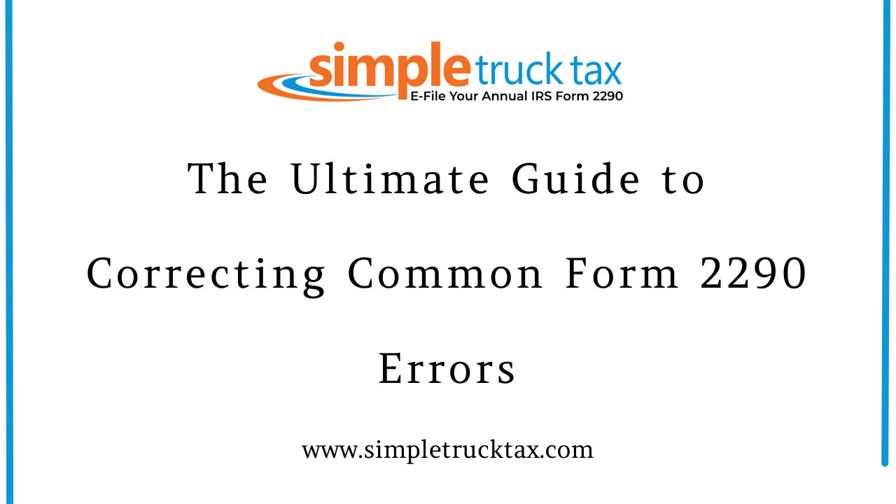 The Ultimate Guide to Correcting Common Form 2290 Errors